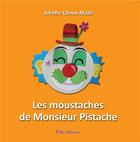 Couverture du livre « Les moustaches de Monsieur Pistache » de Juliette Chaux-Maze aux éditions Ella Editions