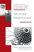Couverture du livre « Vélo et droit : transport et sport » de Johanna Guillaume et Jean-Michel Jude aux éditions Institut Universitaire Varenne