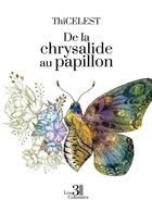 Couverture du livre « De la chrysalide au papillon » de Thicelest aux éditions Les Trois Colonnes