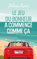 Couverture du livre « Le jeu du bonheur a commencé comme ça » de Julien Aime aux éditions Eyrolles