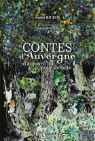 Couverture du livre « Contes d'Auvergne d'aujourd'hui pour demain » de Andre Ricros et Valerie Moenne aux éditions Editions De De L'aulne