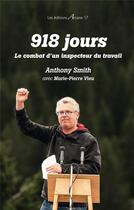 Couverture du livre « 918 jours : Le combat d'un inspecteur du travail » de Marie-Pierre Vieu et Anthony Smith aux éditions Arcane 17
