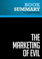 Couverture du livre « Summary: The Marketing of Evil : Review and Analysis of David Kupelian's Book » de Businessnews Publish aux éditions Political Book Summaries