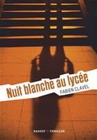 Couverture du livre « La trilogie Lana Blum ; nuit blanche au lycée » de Fabien Clavel aux éditions Rageot Editeur