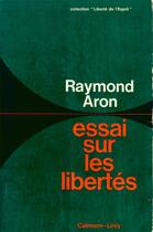 Couverture du livre « Essai sur les libertés » de Raymond Aron aux éditions Calmann-levy