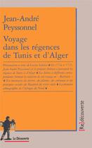 Couverture du livre « Voyages dans les régences de Tunis et d'Alger » de Peyssonnel/Valensi aux éditions La Decouverte