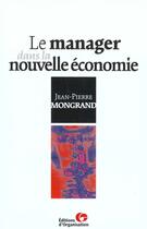 Couverture du livre « Le Manager Dans La Nouvelle Economie » de Mongrand aux éditions Organisation