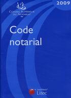 Couverture du livre « Code notarial 2009 » de  aux éditions Lexisnexis