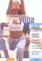 Couverture du livre « Initiation et pratique du yoga » de H Kent et C Hayler aux éditions Vigot