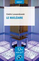 Couverture du livre « Le nucléaire » de Cedric Lewandowski aux éditions Que Sais-je ?