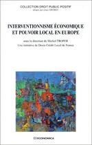 Couverture du livre « Interventionnisme économique et pouvoir local en Europe » de Michel Troper aux éditions Economica
