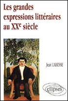Couverture du livre « Grandes expressions litteraires du xxe siecle (les) » de Jean Labesse aux éditions Ellipses