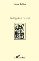 Couverture du livre « De l'egalite a l'equite » de Gerard Da Silva aux éditions L'harmattan