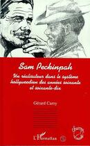 Couverture du livre « Sam peckinpah, un realisateur dans le systeme hollywoodien des annees soixante et soixante-dix » de Camy Gerad aux éditions L'harmattan