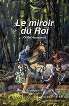 Couverture du livre « Le miroir du roi - defi n 22 » de Odile Haumonte aux éditions Tequi