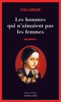 Couverture du livre « Millénium Tome 1 : les hommes qui n'aimaient pas les femmes » de Stieg Larsson aux éditions Editions Actes Sud