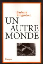 Couverture du livre « Un autre monde » de Kingsolver Barbara ( aux éditions Rivages