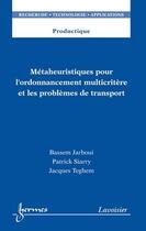 Couverture du livre « Métaheuristiques pour l'ordonnancement multicritère et les problèmes de transport » de Patrick Siarry et Jacques Teghem et Bassem Jarboui aux éditions Hermes Science