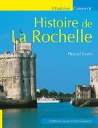 Couverture du livre « Histoire de La Rochelle » de Pascal Even aux éditions Gisserot