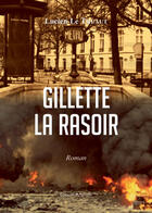 Couverture du livre « Gilette la rasoir » de Lucien Le Thuaut aux éditions Benevent