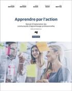 Couverture du livre « Apprendre par l'action ; manuel d'implantation des communautés d'apprentissage professionnelles (3e édition) » de Richard Dufour et Robert Eaker et Thomas Wl Many et Mike Mattos aux éditions Pu De Quebec