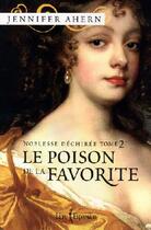 Couverture du livre « Le poison de la favorite Tome 2 ; noblesse déchirée » de Jennifer Ahern aux éditions Libre Expression