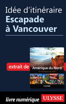 Couverture du livre « Idée d'itinéraire - Escapade à Vancouver » de  aux éditions Epagine