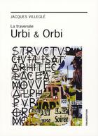 Couverture du livre « La traversée urbi & orbi » de Jacques Villegle aux éditions Luna Park
