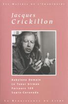 Couverture du livre « Crickillon ; oeuvres choisies » de Jacques Crickillon aux éditions Renaissance Du Livre
