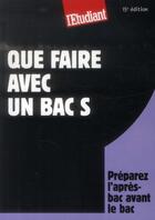 Couverture du livre « Que faire avec un bac S (15e édition) » de Thomas Fourquet aux éditions L'etudiant