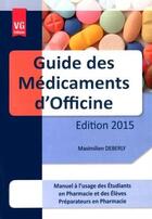 Couverture du livre « Guide des médicaments d'officine (édition 2015) » de Maximilien Deberly aux éditions Vernazobres Grego