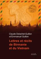Couverture du livre « Lettres et récits de Birmanie et du Vietnam » de Emmanuel Guillon et Claude Delachet-Guillon aux éditions Editions Persée