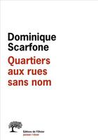 Couverture du livre « Quartiers aux rues sans nom » de Dominique Scarfone aux éditions Editions De L'olivier