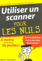 Couverture du livre « Utiliser un scanner (2e édition) » de Mark L. Chambers aux éditions First Interactive