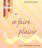 Couverture du livre « 81 façons de se faire plaisir » de Marie Borrel aux éditions Guy Trédaniel
