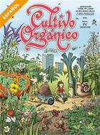 Couverture du livre « Cultivo orgánico, el cómic » de Karel Schelfhout et Denis Lelievre et Michiel Panhuysen aux éditions Mamaeditions