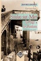 Couverture du livre « Il y a 100 ans... ; Soulac-sur-mer, la plage et les pontons » de Jean-Paul Lescore aux éditions Editions Des Regionalismes