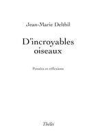Couverture du livre « D'incroyables oiseaux » de Jean-Marie Delthil aux éditions Theles