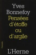 Couverture du livre « Pensées d'étoffe ou d'argile » de Yves Bonnefoy aux éditions L'herne