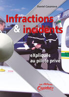 Couverture du livre « Infractions & incidents expliqués au pilote privé » de Daniel Casanova aux éditions Cepadues