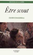 Couverture du livre « Être scout » de Olivier Echasseriau aux éditions Jubile