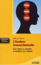 Couverture du livre « L'analyse transactionnelle ; pour mieux se connaître et améliorer ses relations » de Agnes Le Guernic aux éditions Ixelles