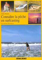 Couverture du livre « Connaitre la peche en surfcasting » de Alain Bastin aux éditions Sud Ouest Editions