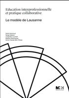 Couverture du livre « Éducation interprofessionnelle et pratique collaborative ; le modèle de Lausanne » de Galland Gachoud D. aux éditions Medecine Et Hygiene