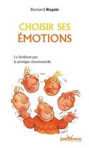 Couverture du livre « N 112 choisir ses emotions - le bonheur par la pratique emotionnelle » de Bernard Raquin aux éditions Jouvence