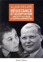 Couverture du livre « Résistance et acceptation » de Alain Delaye aux éditions Parole Et Silence