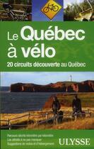 Couverture du livre « Le Québec à vélo ; 20 circuits découverte au Québec » de  aux éditions Ulysse