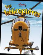 Couverture du livre « Les hélicoptères » de Molly Aloian aux éditions Bayard Canada