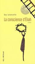 Couverture du livre « La conscience d'Éliah » de Guy Lalancette aux éditions Vlb éditeur