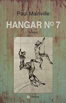 Couverture du livre « Hangar no 7 » de Mainville Paul aux éditions Triptyque